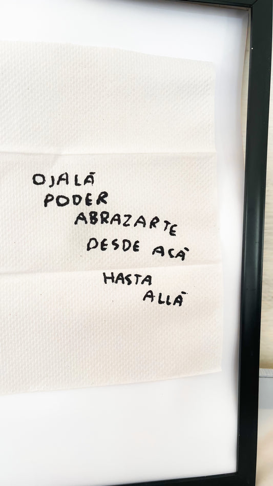 Ojalá Pueda Abrazarte de Aquí Hasta Allá – Servilleta Intervenida Original - Torna Gris - Artista Mexicano