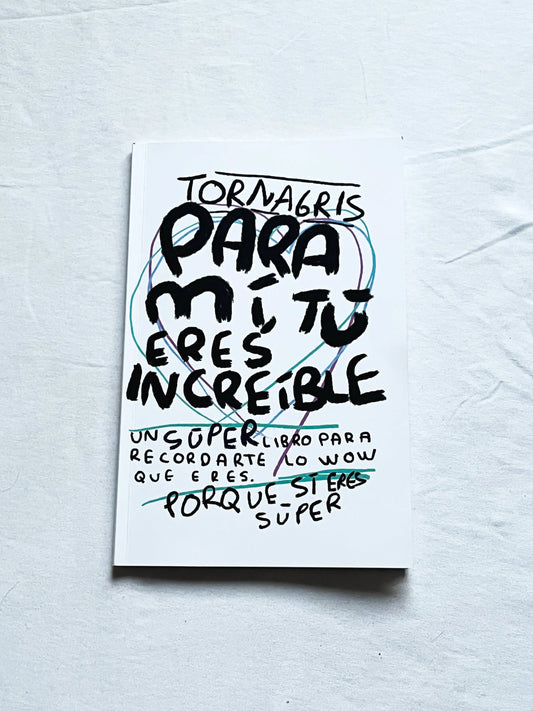 Para mi tu eres increible (libro Fisico) - Torna Gris - Artista Mexicano