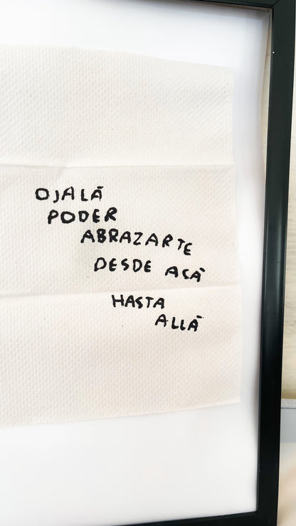 Ojalá Pueda Abrazarte de Aquí Hasta Allá – Servilleta Intervenida Original - Torna Gris - Artista Mexicano