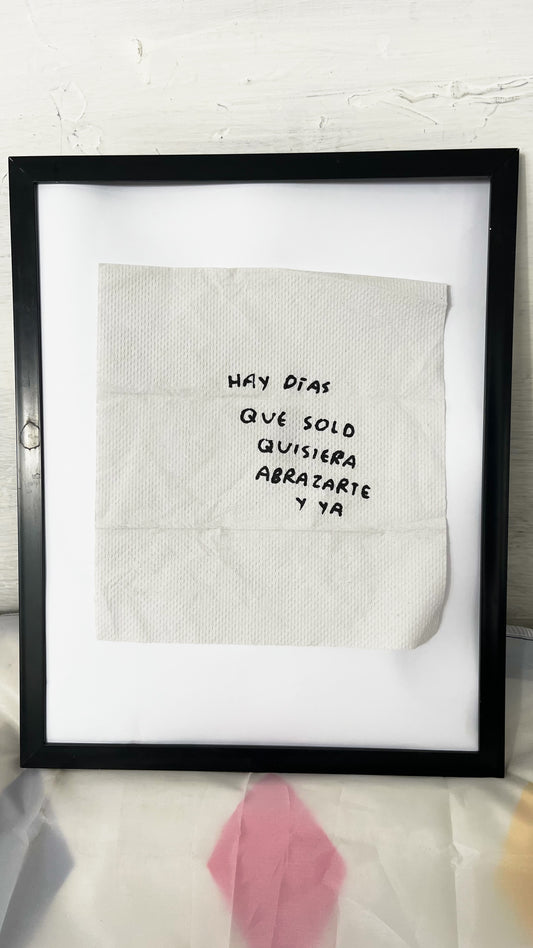 Hay Días que Solo Quisiera Abrazarte y Ya – Servilleta Intervenida Original - Torna Gris - Artista Mexicano