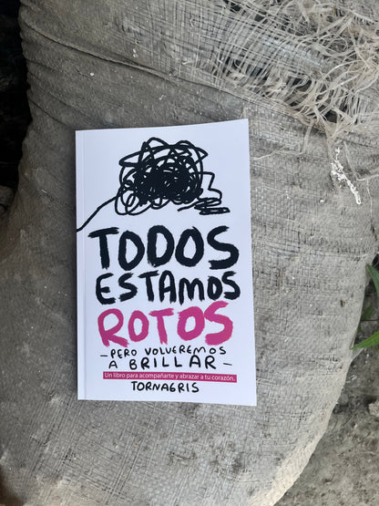 Todos Estamos Rotos – Mayoreo para emprendedores | Torna Gris - Torna Gris - Artista Mexicano