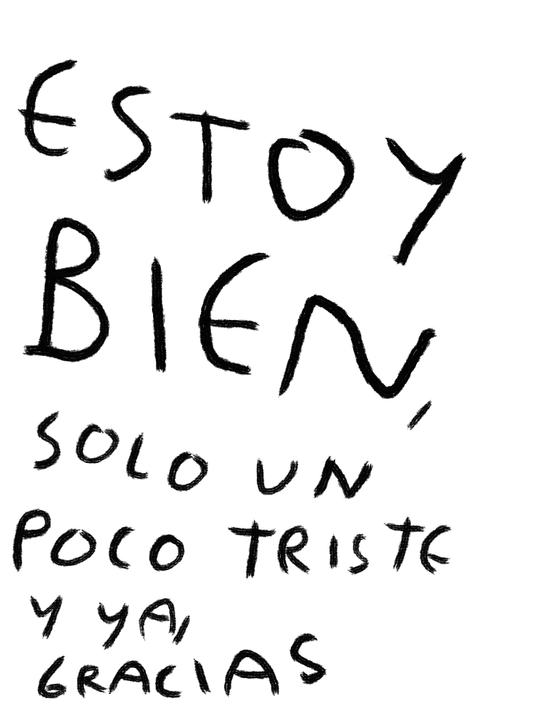 Estoy Bien, Solo un Poco Triste y Ya – Print Original Tamaño Carta | Tornagris - Torna Gris - Artista Mexicano