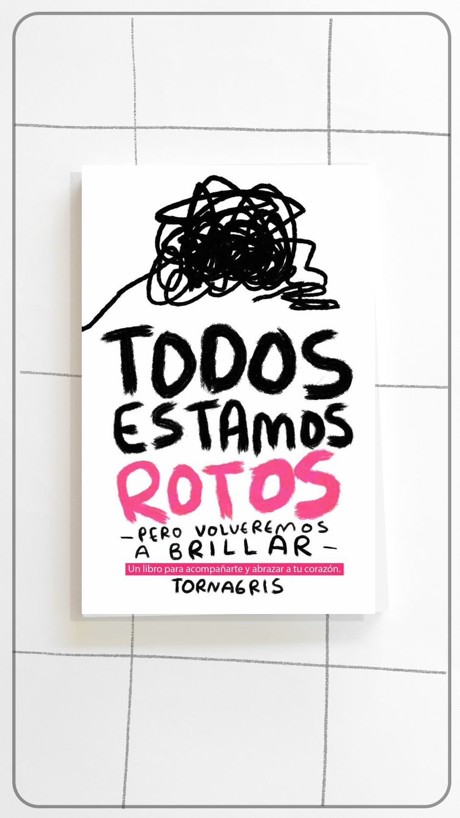 Todos Estamos Rotos | Libro de Amor, Desamor y Sanación - Torna Gris - Artista Mexicano