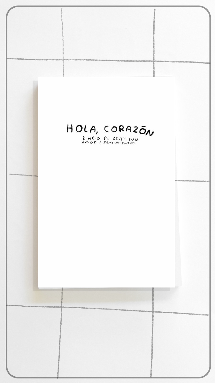 Diario Hola Corazón | Diario y Journal para escribir y Entender tus Sentimientos - Torna Gris - Artista Mexicano