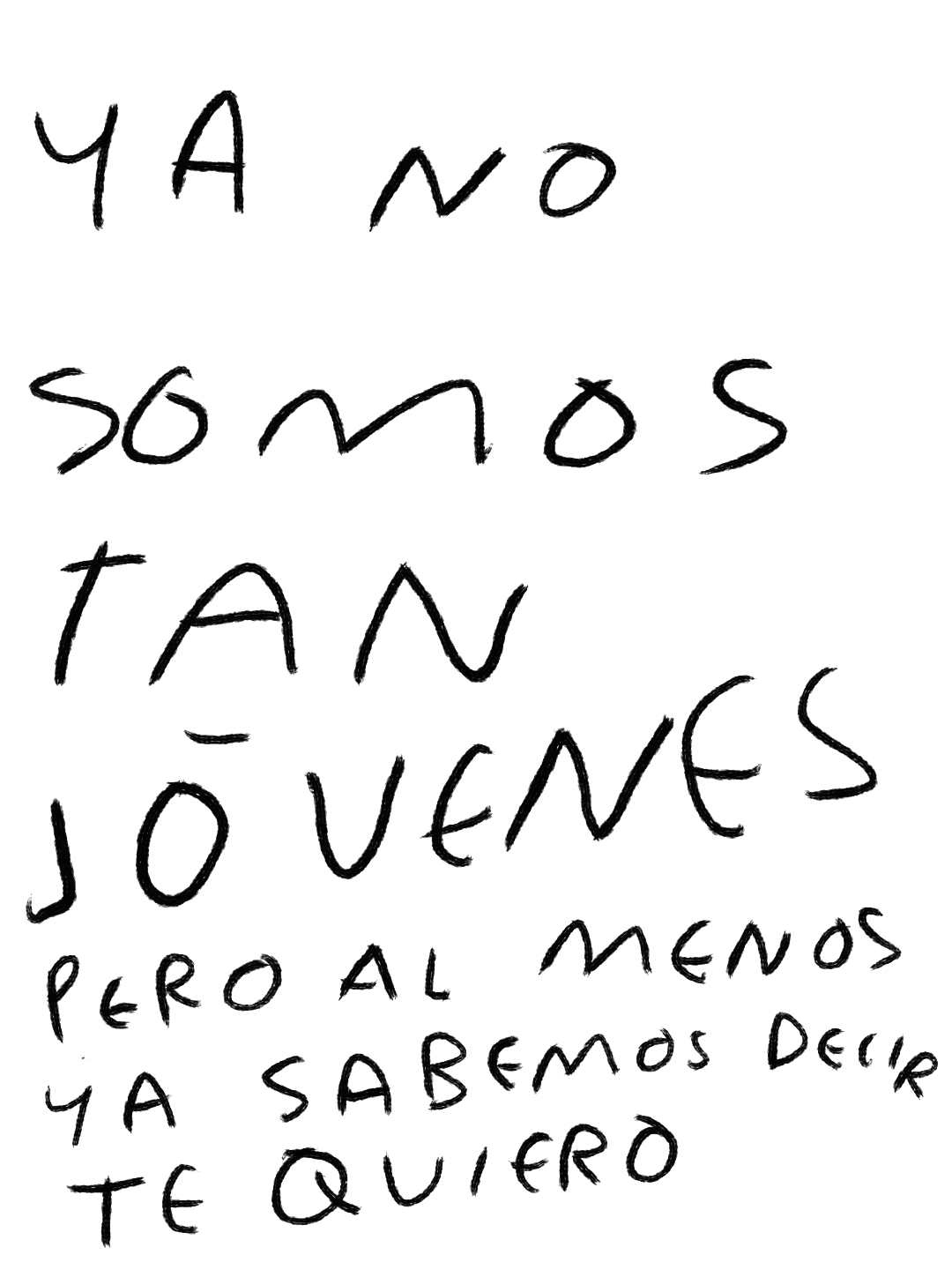 Ya No Somos Tan Jóvenes Pero al Menos Ya Sabemos Decir Te Quiero – Print Original Tamaño Carta | Tornagris - Torna Gris - Artista Mexicano