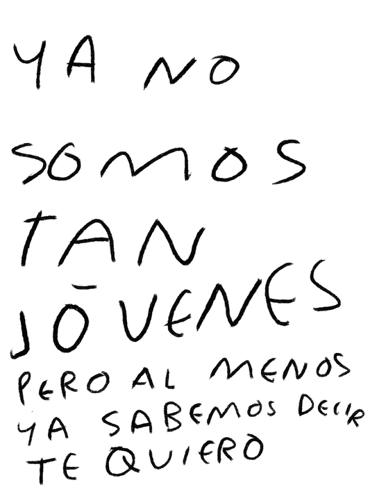 Ya No Somos Tan Jóvenes Pero al Menos Ya Sabemos Decir Te Quiero – Print Original Tamaño Carta | Tornagris - Torna Gris - Artista Mexicano