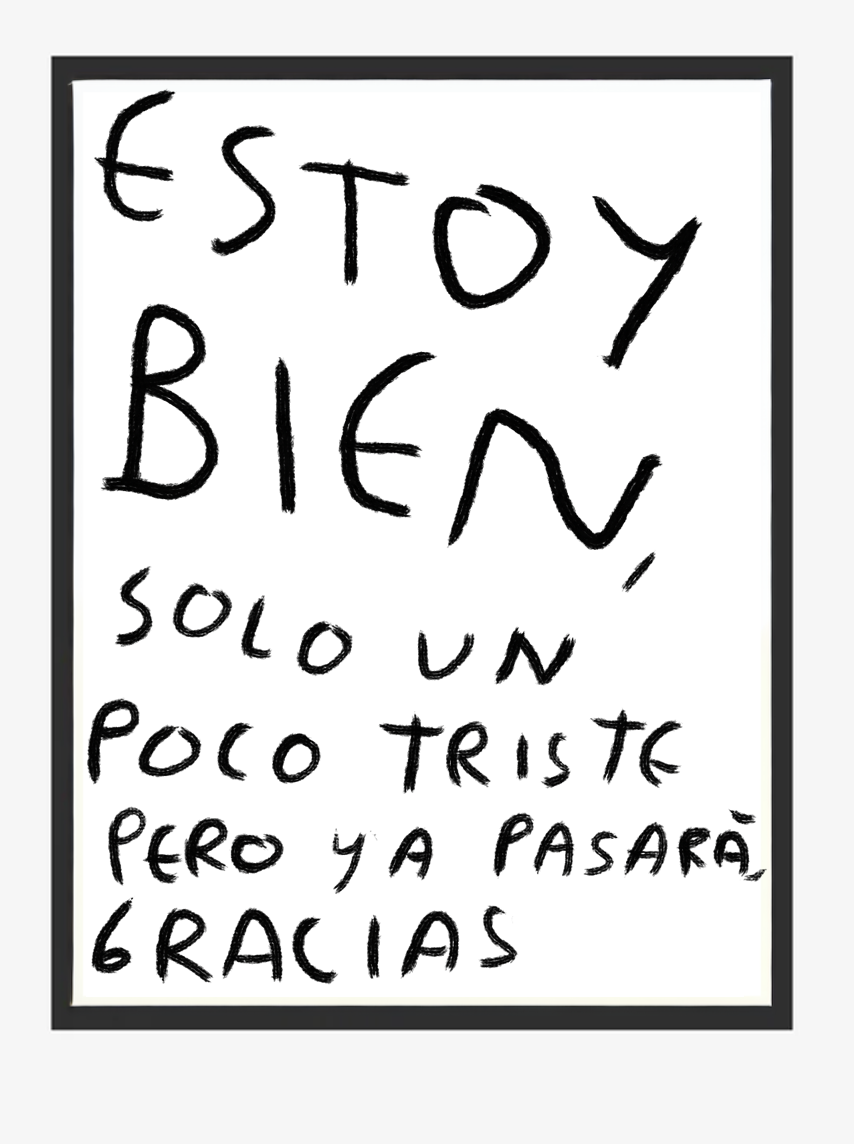 Estoy Bien, Solo un Poco Triste y Ya – Print Original Tamaño Carta | Tornagris - Torna Gris - Artista Mexicano
