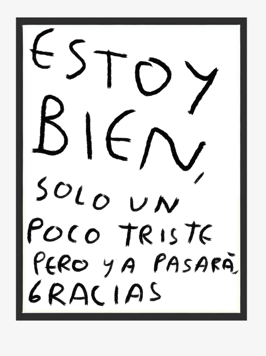 Estoy Bien, Solo un Poco Triste y Ya – Print Original Tamaño Carta | Tornagris - Torna Gris - Artista Mexicano