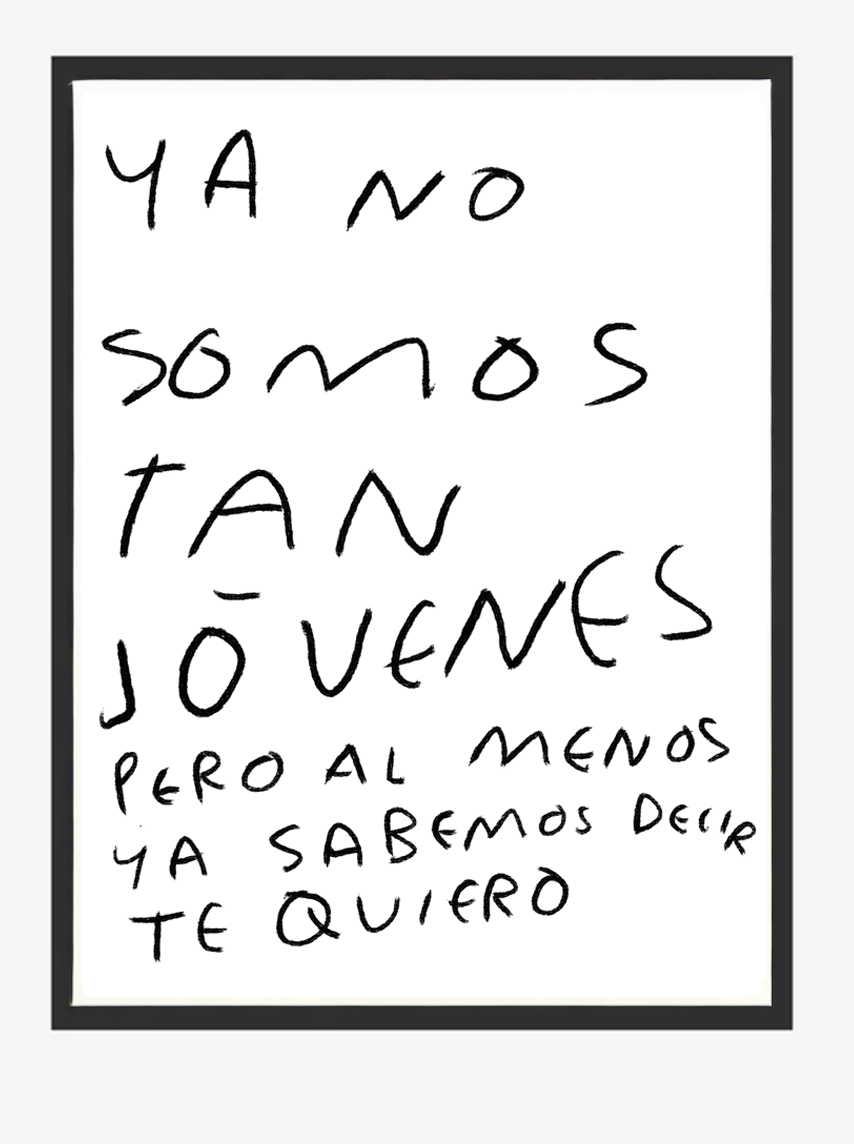 Ya No Somos Tan Jóvenes Pero al Menos Ya Sabemos Decir Te Quiero – Print Original Tamaño Carta | Tornagris - Torna Gris - Artista Mexicano