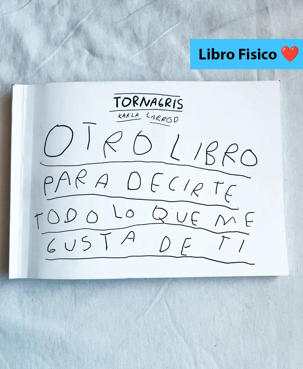 Otro libro para decirte todo lo que me gusta de ti (Fisico) - Torna Gris - Artista Mexicano